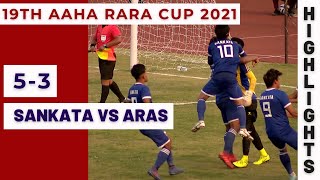 SANKATA vs ARAS final highlights || Sankata 5 - 3 ARAS Goals highlights || 19th Aaha Rara Cup 2021