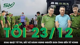 Tối 23/12:Công an khai quật tử thi, bắt “kẻ thù ác” hành hung người đàn ông đến tử vong ở Quảng Bình