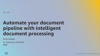 AWS ML Summit 2021 | Automate your document pipeline with intelligent document processing