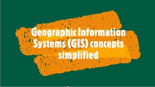 Geographic Information Systems (GIS) concepts simplified