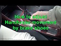 How to adjust  Handbrake movement by brake shoes