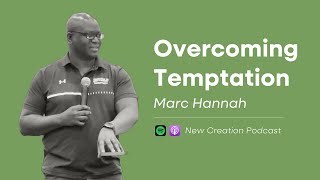 Overcoming Temptation || Pastor Marc Hannah