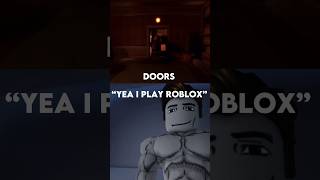 Yea I play Roblox meme #roblox #doors #trending #funny #robloxedit #comedy #viral #shorts #short