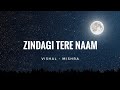Zindagi Tere Naam (Slowed Reverb)  -  Vishal Mishra