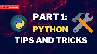 PART 1: Python Tips And Tricks