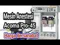 Mesin Anestesi Acoma Pro-45 Dengan 2 Vaporizer Isoflurane dan Sevoflurane Plus Ventilator, Garansi