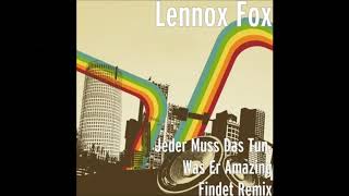 LENNOX FOX - JEDER MUSS DAS TUN, WAS ER AMAZING FINDET REMIX