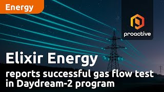 Elixir Energy reports successful gas flow test in Daydream-2 program