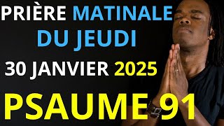 Prière du Jeudi 30 Janvier 2025 | Psaume 91 du matin prière catholique