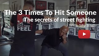 3 Times to Hit Someone| The secrets of street fighting