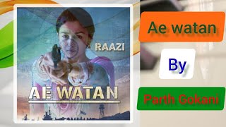 Ae watan-Raazi | independence special song🇮🇳|Alia Bhatt |Sunidhi Chauhan| on piano by Parth Gokani