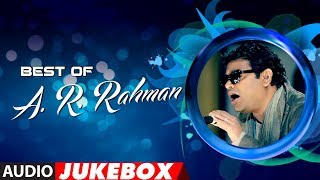 Best Of A. R. Rahman (Audio) Jukebox | A.R. Rahaman's Bollywood Hits