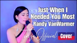 JUST WHEN I NEEDED YOU MOST  | Randy VanWarmer • Cover by Teresa