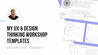 Design Thinking & UX Workshop Templates - Design Tool Tuesday, Ep24