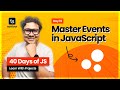 Day 19: MASTER JavaScript Events Like a PRO 🤩