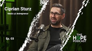 Ciprian Sturz: ”Teoria și practica, sunt de multe ori diametral opuse” - The HOPE Podcast - Ep. 03