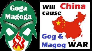 Will China cause the war of Gog and Magog | Goga Magoga