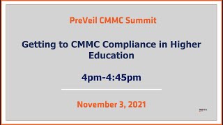 2021 PreVeil CMMC Summit - Getting to CMMC Compliance in Higher Education