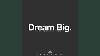 Dream Big (Motivational Speech)