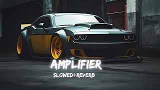 Amplifier Lofi ( Slowed & Reverb ) | Imran Khan | LOFi Mood Hub