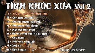 TÌNH KHÚC XƯA vol 2 - Những ca khúc đi cùng năm tháng - Cover : MUSIC BOX COVER