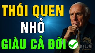 SỨC MẠNH NGẦM CỦA THÓI QUEN NHỎ BIẾN BẠN THÀNH ĐẠI GIA | JIM ROHN - KLĐTC