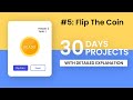 Day 5: Flip The Coin | 30 Days 30 Javascript Projects | Step By Step Project