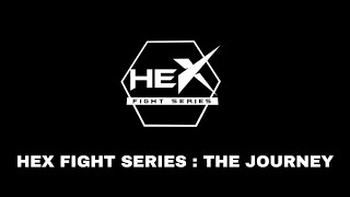 HEX FIGHT SERIES : The Journey