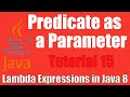 Predicate as Parameter - Lambda Expressions in Java 8 - Tutorial 15