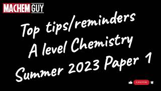 A LEVEL CHEMISTRY 2023 - TOP TIPS/REMINDERS PAPER 1 (PHYSICAL & INORGANIC)