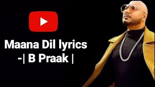 Maana Dil - lyrics full  Good Newwz | Akshay, Kareena, Diljit, Kiara | B Praak | Tanishk Bagchi