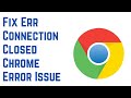 How to Fix Err Connection Closed Chrome Error Issue