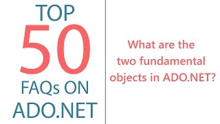 What are the two fundamental objects in ADO.NET?