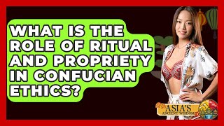 What Is the Role of Ritual and Propriety in Confucian Ethics? - Asia's Ancient Wisdom