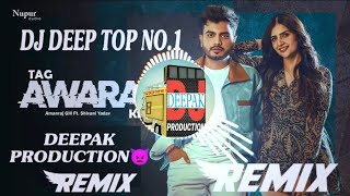 Tag Awara Ke Amanraj Gill New Haryanvi Song Remix Dj Deep Top No.1 Deepak Production#deepakproductio