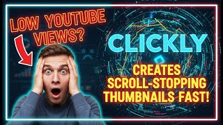 🔥 Low YouTube Views? Clickly Creates Scroll-Stopping Thumbnails Fast!