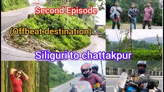 Offbeat destination Siliguri to chattakpur.