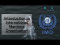 IMO - International Maritime Organisation introduction