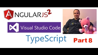 Angular2, Visual Studio Code, TypeScript Course-Part 8