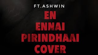 Aditya Varma Cover | Yean Yennai Pirindhaai | Dhruv | Tamil cover songs 2019