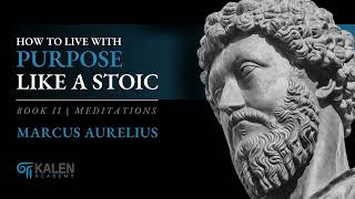 How to Live with Purpose Like a Stoic | Marcus Aurelius