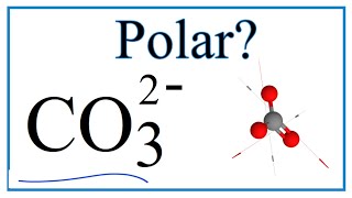 Is CO3 2-  Polar or Nonpolar?  (Carbonate ion)