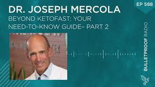 Beyond Ketofast: Your Need-to-Know Guide – Part 2 with Dr. Joseph Mercola #588