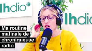 IHdio - Ma routine matinale de chroniqueuse radio