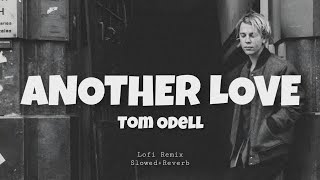 Tom Odell - Another Love Lofi Remix [ slowed and reverb ]