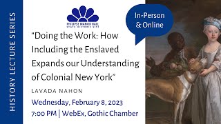 Doing the Work: How Including the Enslaved Expands our Understanding of Colonial New York