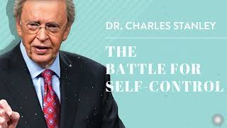 The Battle For Self-control - Charles Stanley Office