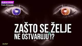 ZAŠTO SE ŽELJE NE OSTVARUJU !?