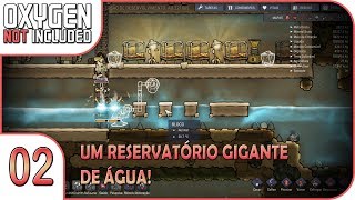 Oxygen Not Included: Um reservatório gigante de água! - Pesterenan