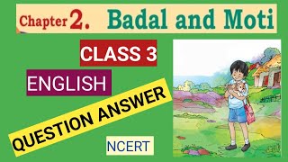 BADAL AND MOTI/ CLASS 3/ENGLISH/CHAPTER 2/QUESTION-ANSWER/EXERCISES/NCERT/SANTOOR